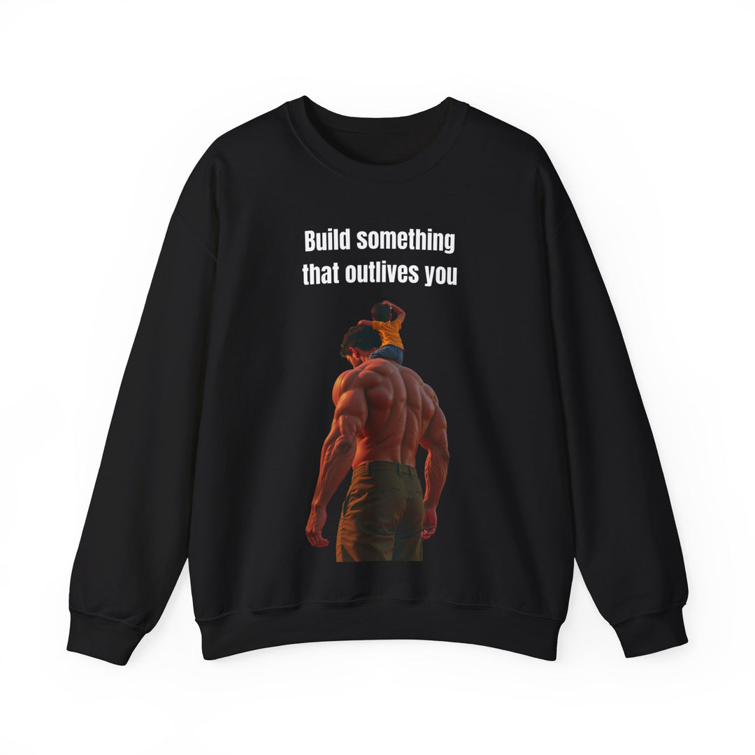 "Build Something That Outlives You" – Men's Sweatshirt