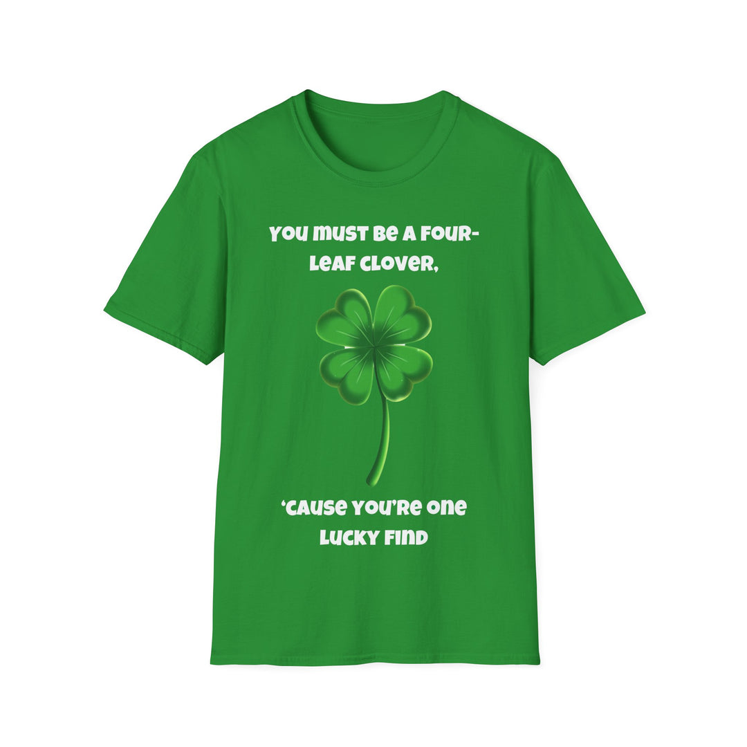 You Must Be a Four-Leaf Clover – Lucky Find T-Shirt