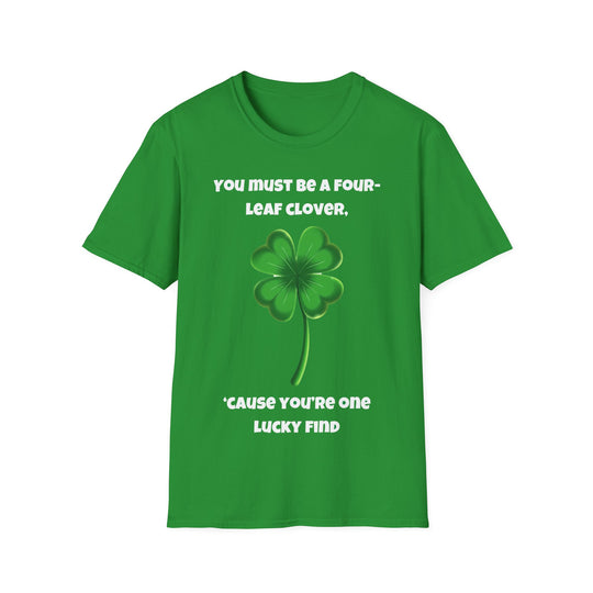 You Must Be a Four-Leaf Clover – Lucky Find T-Shirt