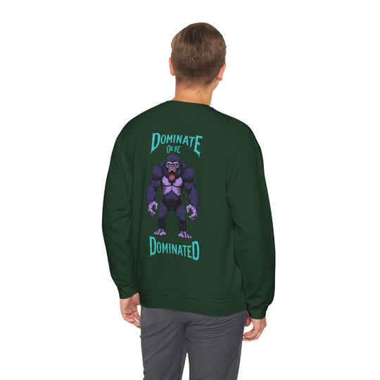 Dominate or Be Dominated – Gorilla Power Sweatshirt