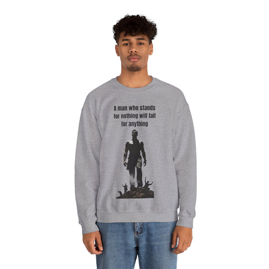 "A Man Who Stands for Nothing Will Fall for Anything" – Men's Sweatshirt