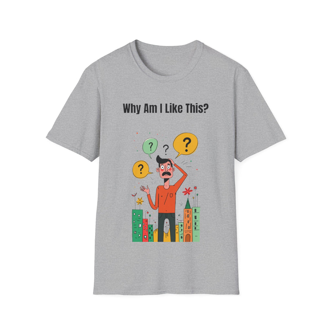 Why Am I Like This? – Men’s T-Shirt