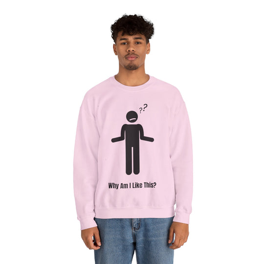 Why Am I Like This? Sweatshirt – A Tribute to Overthinkers