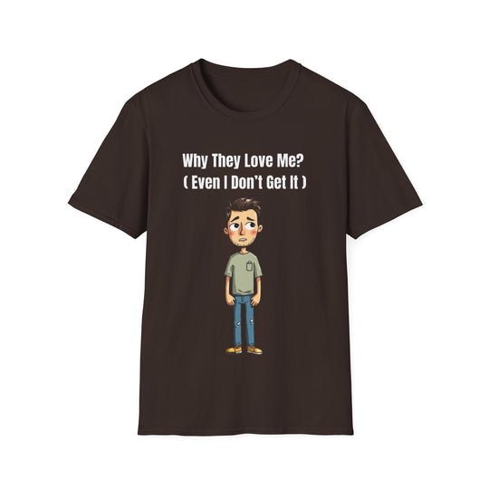 Why They Love Me? – Men’s T-Shirt