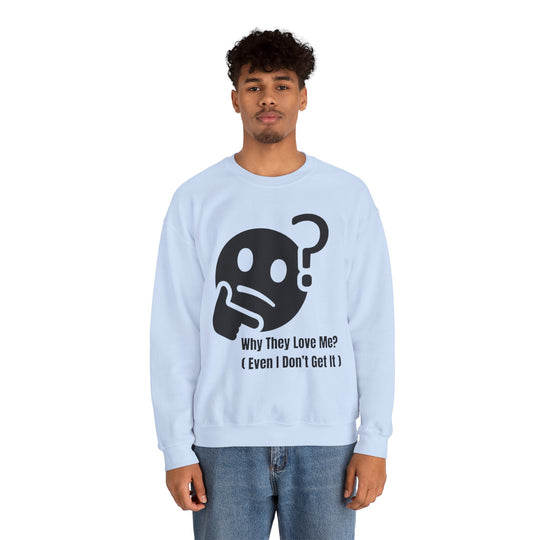 Waarom Ze Van Mij Houden? Sweatshirt – Onverklaarbaar Charisma