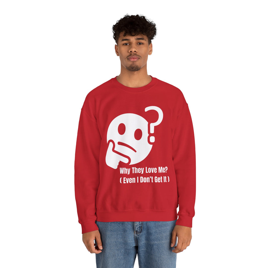 Waarom Ze Van Mij Houden? Sweatshirt – Onverklaarbaar Charisma