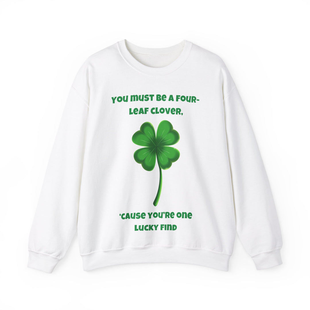 You Must Be a Four-Leaf Clover – Lucky Find Sweatshirt