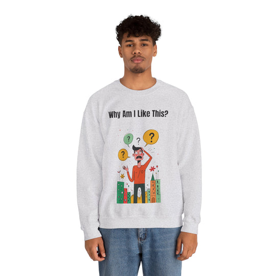 Why Am I Like This? – Men’s Sweatshirt