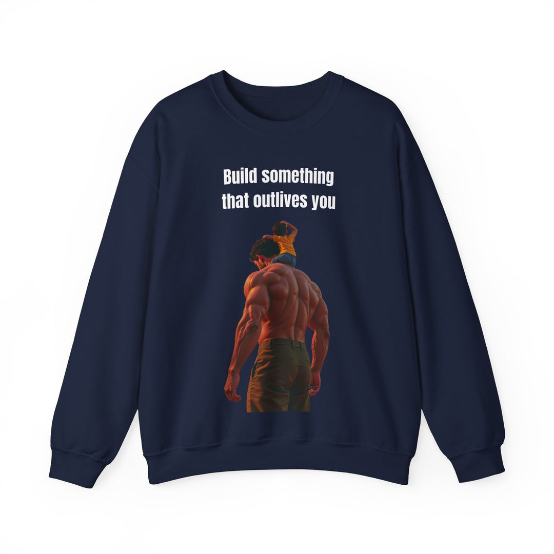 "Build Something That Outlives You" – Men's Sweatshirt