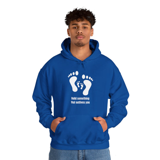 Build Something That Outlives You Hoodie – Leave a Legacy