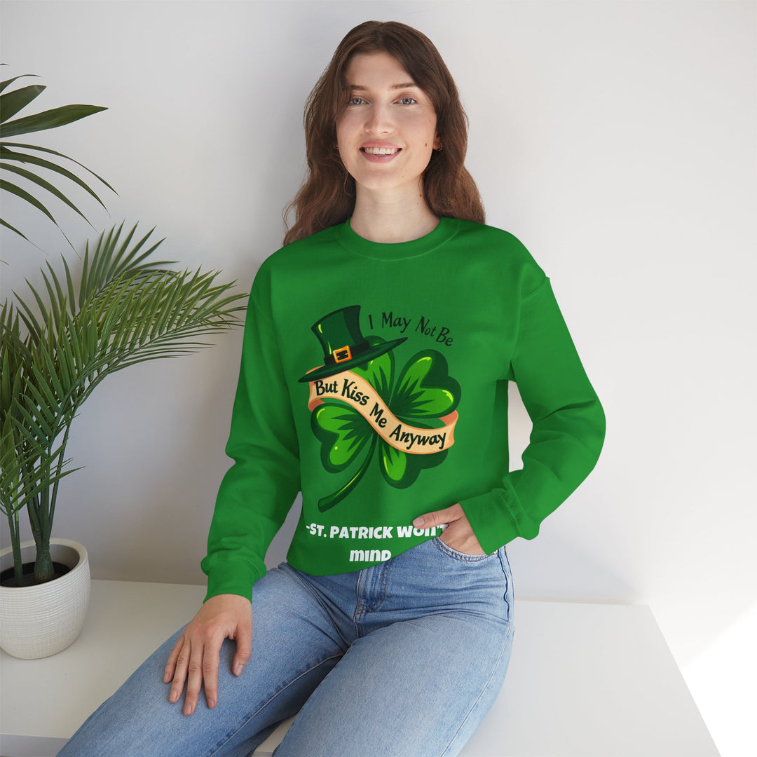 Ich bin vielleicht kein Ire, aber küss mich trotzdem – St. Patrick wird nichts dagegen haben Rundhals-Sweatshirt 