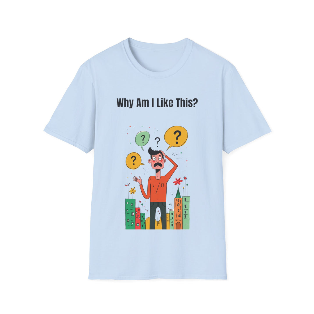 Why Am I Like This? – Men’s T-Shirt