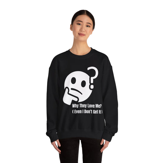 Waarom Ze Van Mij Houden? Sweatshirt – Onverklaarbaar Charisma