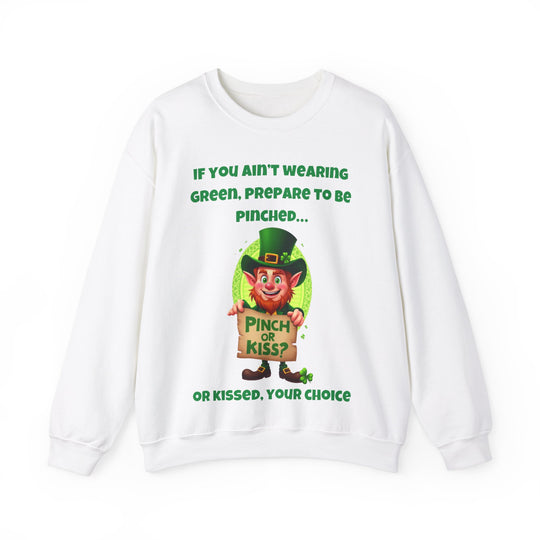 Als je geen groen draagt, bereid je dan voor om geknepen te worden... of gekust - Sweatshirt