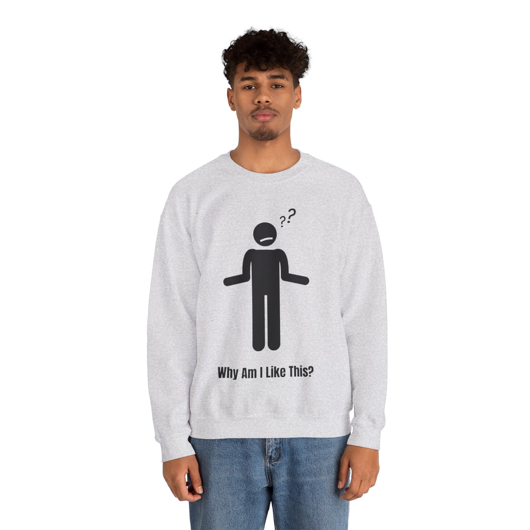 Why Am I Like This? Sweatshirt – A Tribute to Overthinkers