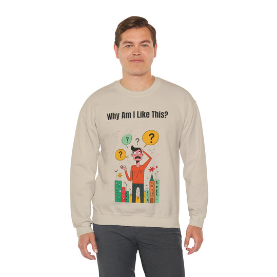 Why Am I Like This? – Men’s Sweatshirt