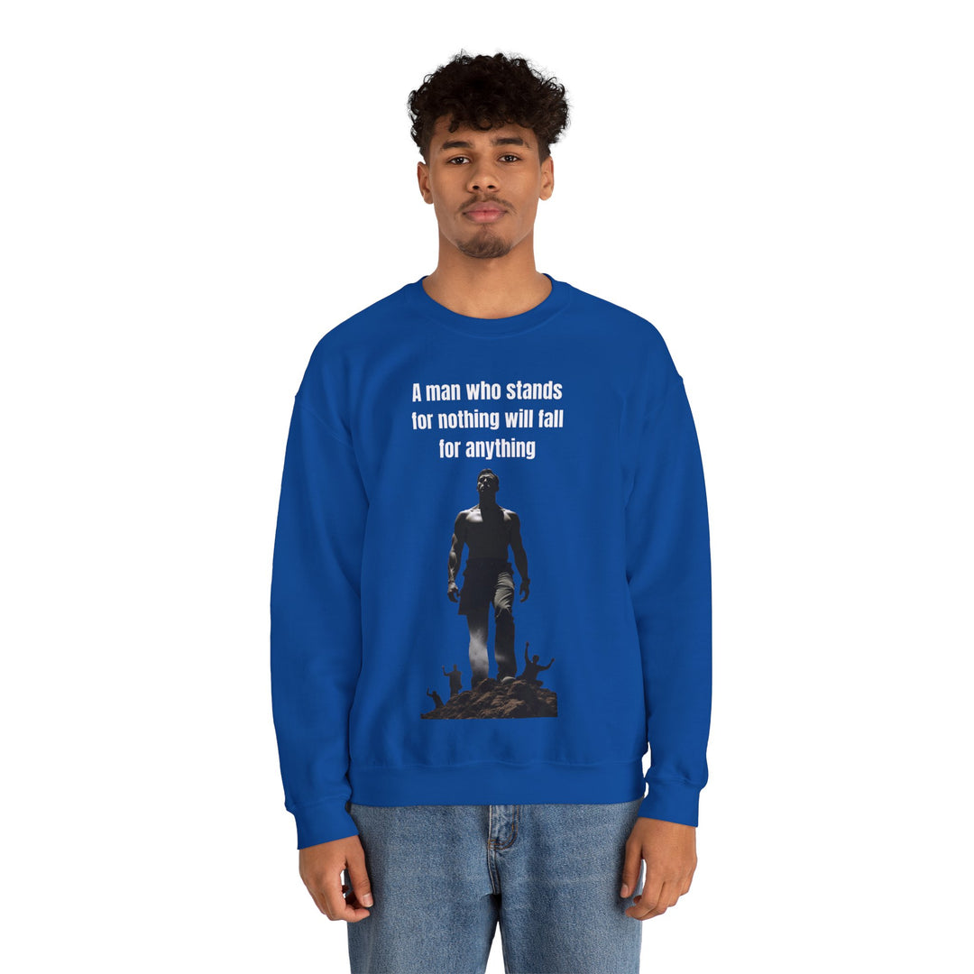 "A Man Who Stands for Nothing Will Fall for Anything" – Men's Sweatshirt