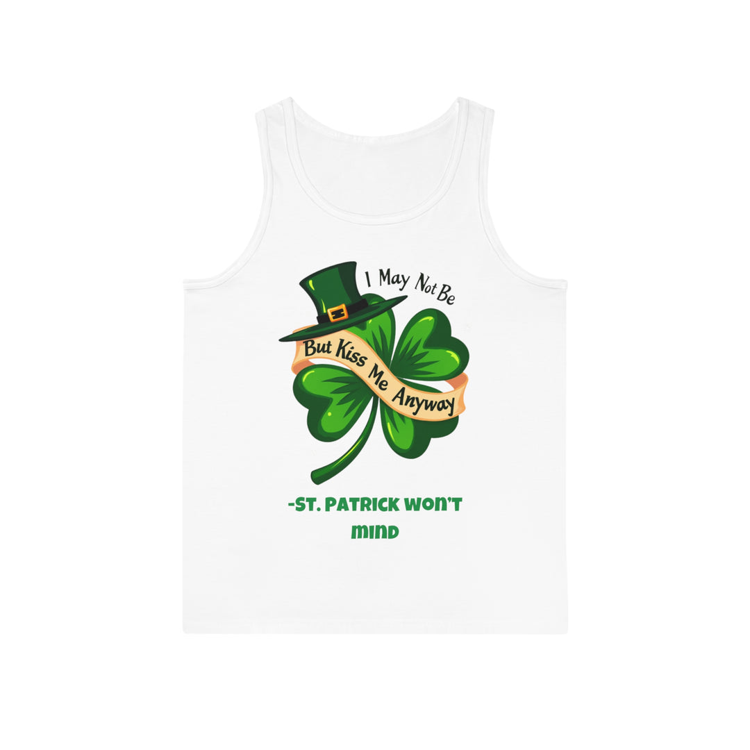 Ich bin vielleicht kein Ire, aber küss mich trotzdem – St. Patrick wird nichts dagegen haben Tank Top 