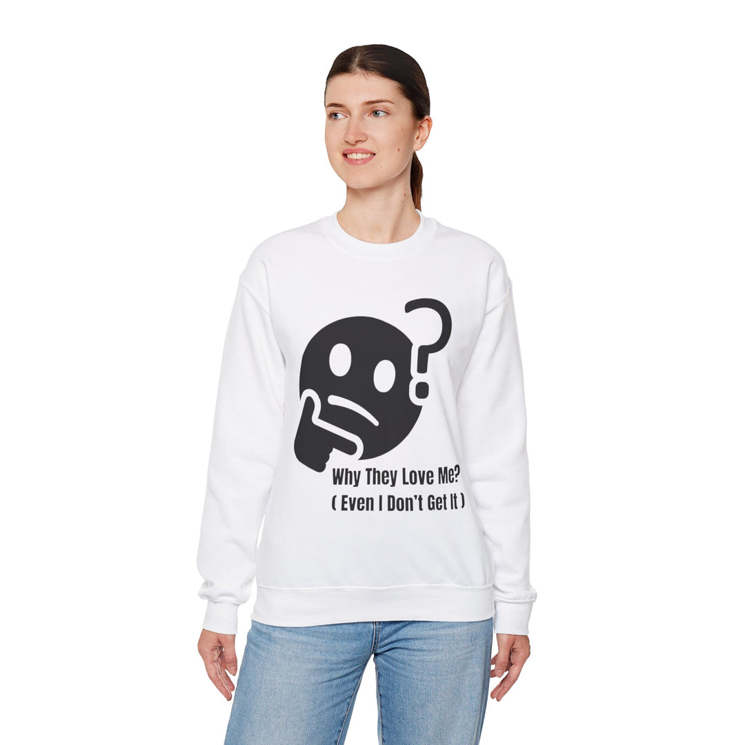 Waarom Ze Van Mij Houden? Sweatshirt – Onverklaarbaar Charisma