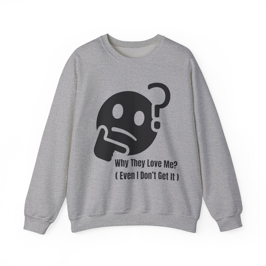 Waarom Ze Van Mij Houden? Sweatshirt – Onverklaarbaar Charisma