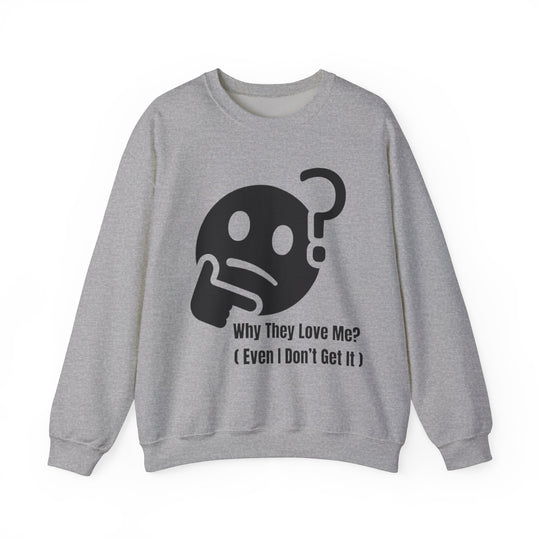 Waarom Ze Van Mij Houden? Sweatshirt – Onverklaarbaar Charisma