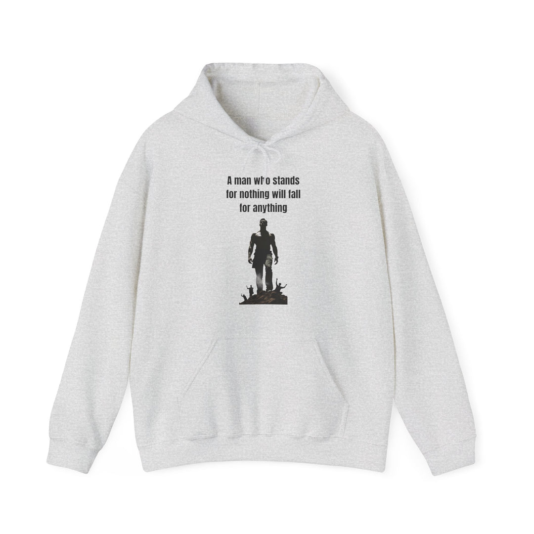 "A Man Who Stands for Nothing Will Fall for Anything" – Men's Hoodie