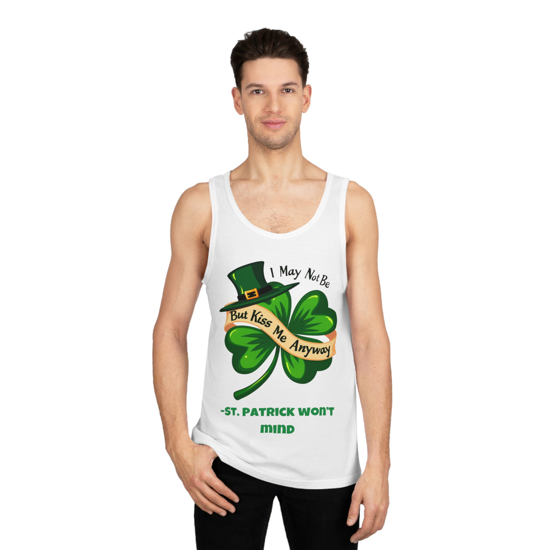 Ich bin vielleicht kein Ire, aber küss mich trotzdem – St. Patrick wird nichts dagegen haben Tank Top 