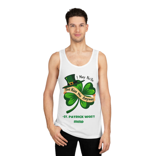 I May Not Be Irish, But Kiss Me Anyway – St. Patrick Won’t Mind Tank Top