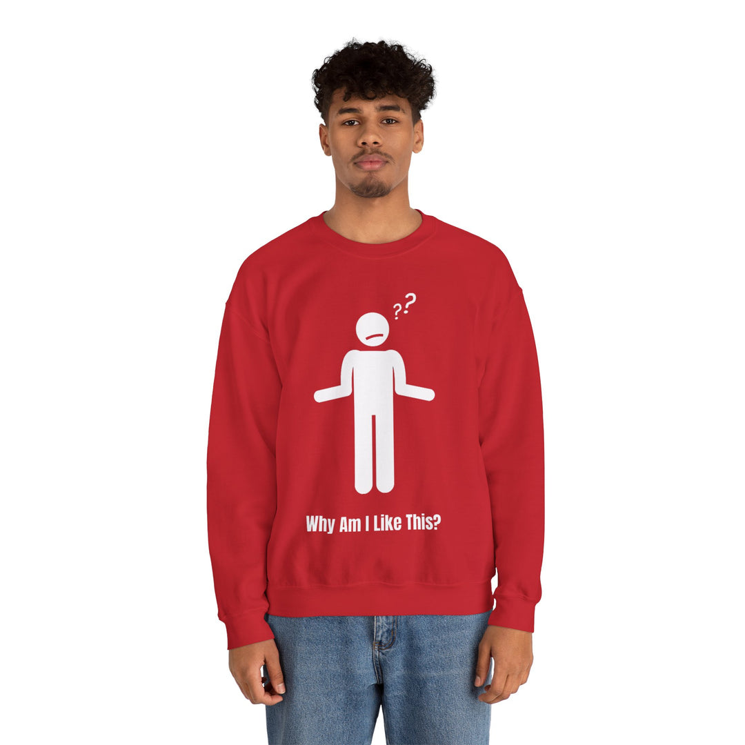 Why Am I Like This? Sweatshirt – A Tribute to Overthinkers