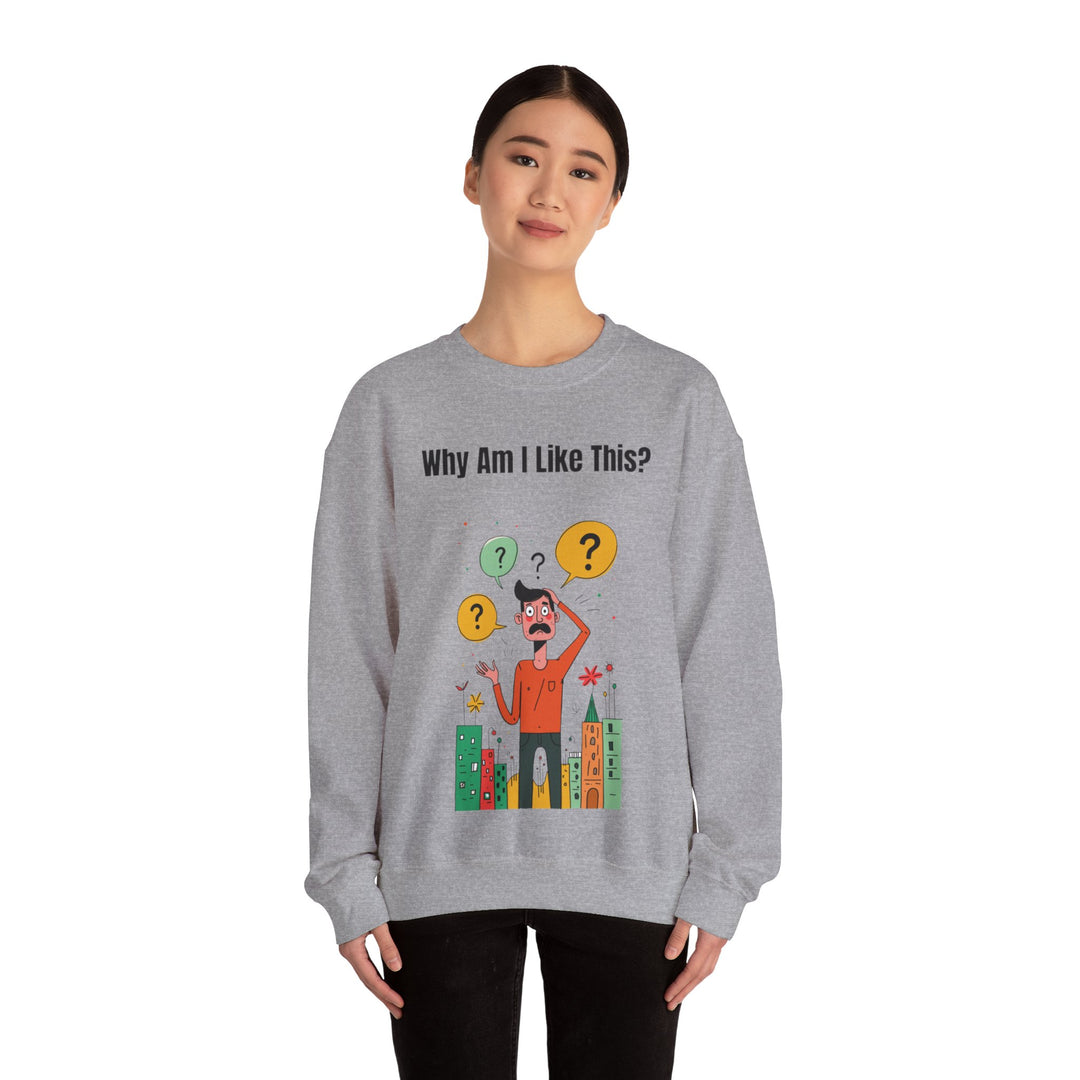 Why Am I Like This? – Men’s Sweatshirt