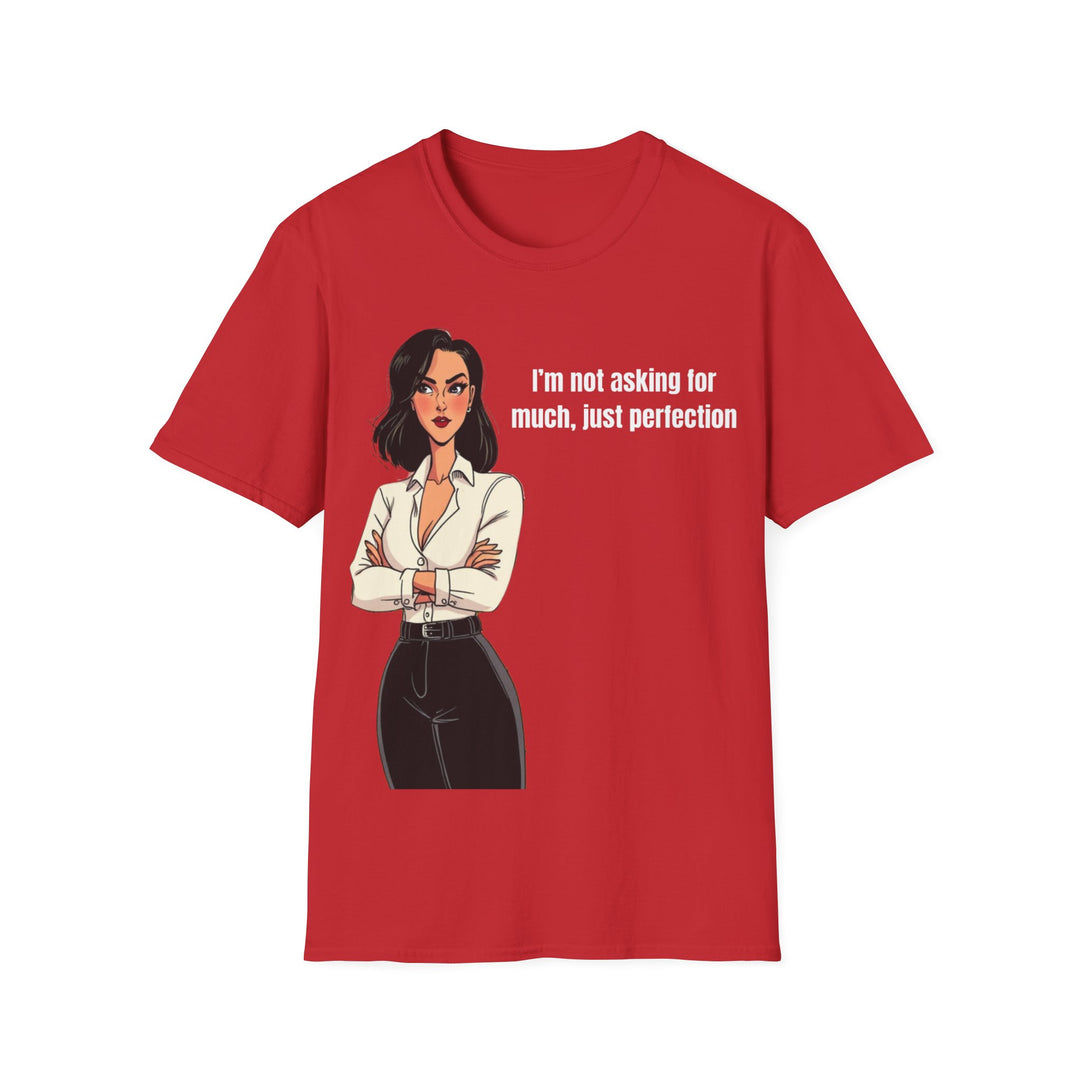 Not Asking for Much – Statement T-Shirt