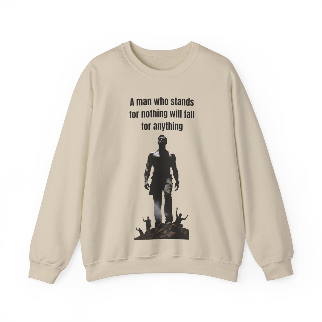 "A Man Who Stands for Nothing Will Fall for Anything" – Men's Sweatshirt