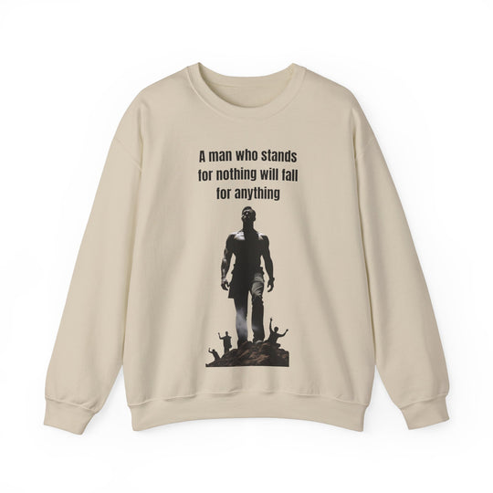 "A Man Who Stands for Nothing Will Fall for Anything" – Men's Sweatshirt