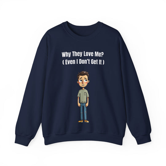 Why They Love Me? – Men’s Sweatshirt