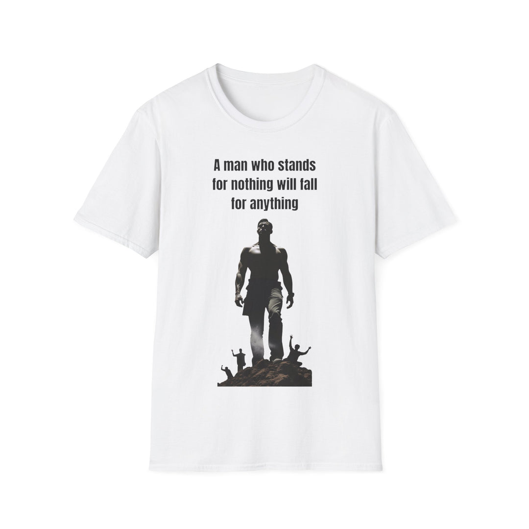 "A Man Who Stands for Nothing Will Fall for Anything" – Men's T-Shirt