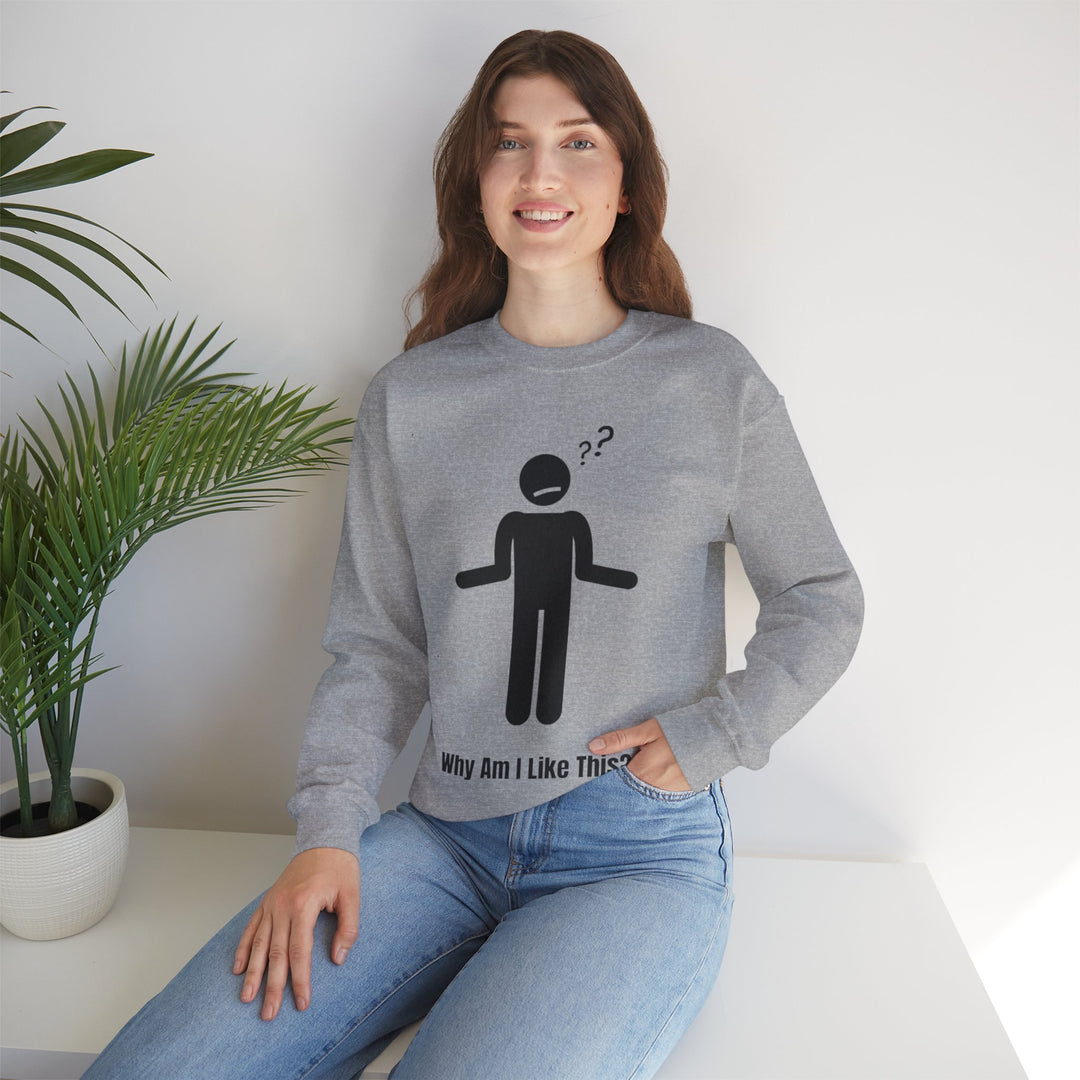 Why Am I Like This? Sweatshirt – A Tribute to Overthinkers