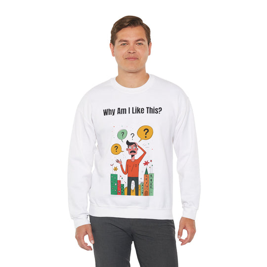 Why Am I Like This? – Men’s Sweatshirt