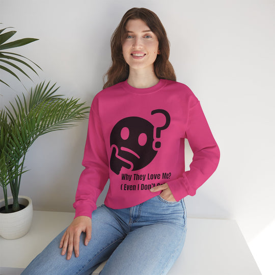 Waarom Ze Van Mij Houden? Sweatshirt – Onverklaarbaar Charisma