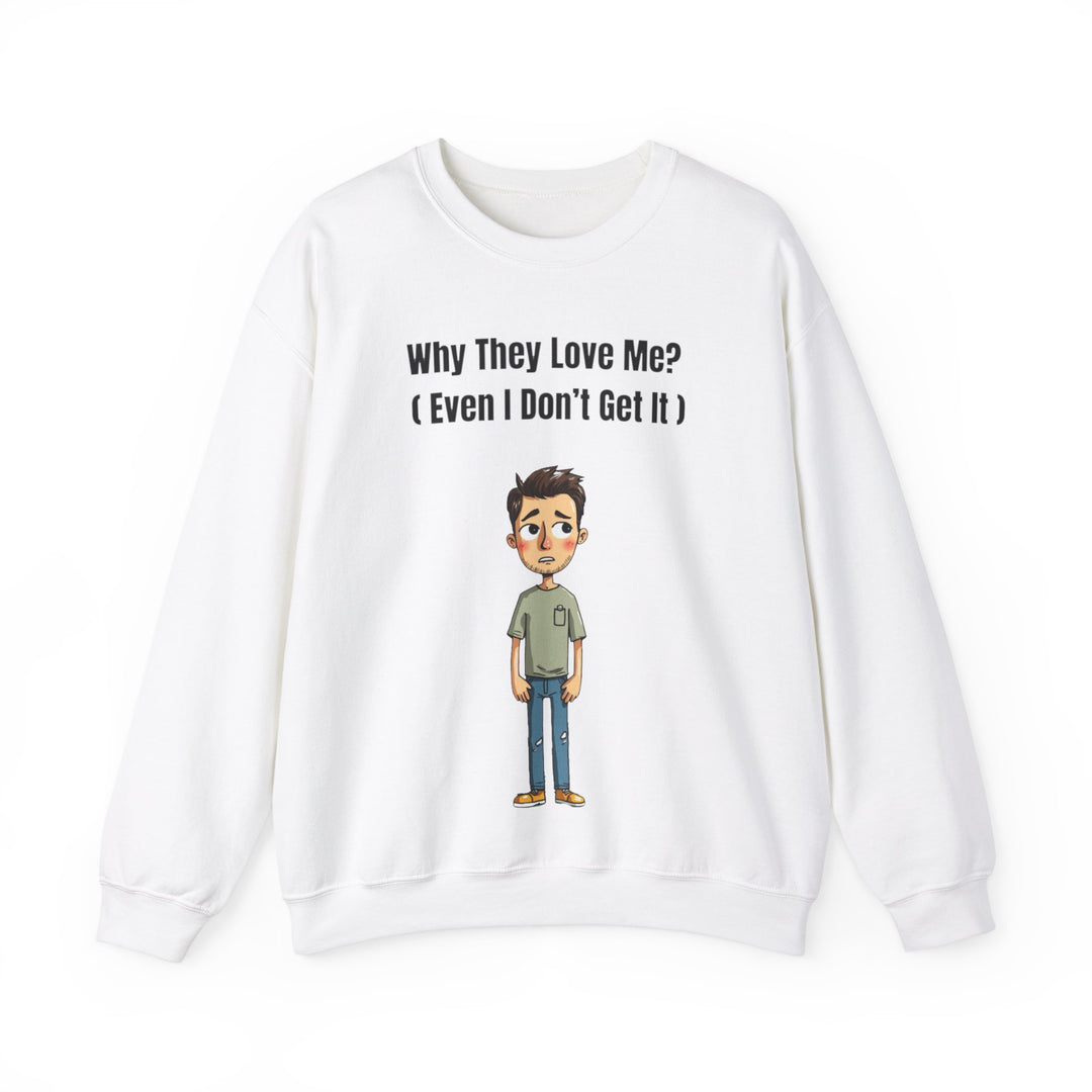 Warum sie mich lieben? – Herren Sweatshirt