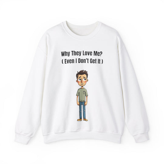 Why They Love Me? – Men’s Sweatshirt