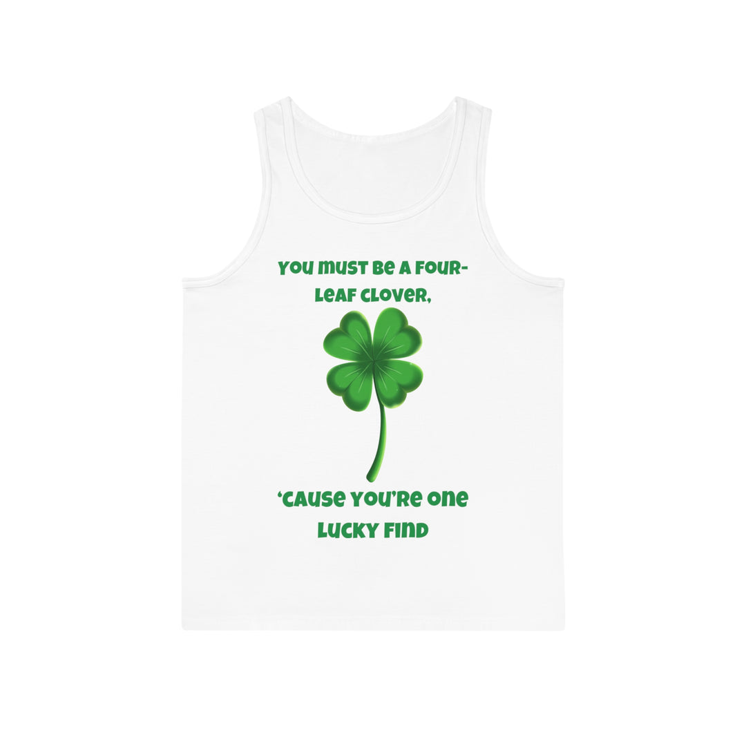 You Must Be a Four-Leaf Clover – Lucky & Unique Tank Top