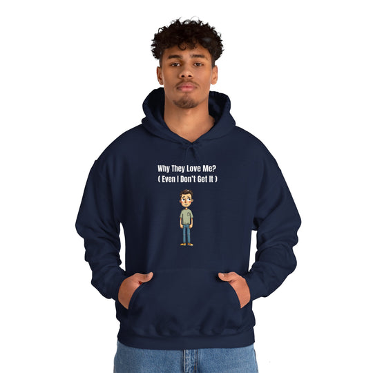 Why They Love Me? – Men’s Hoodie