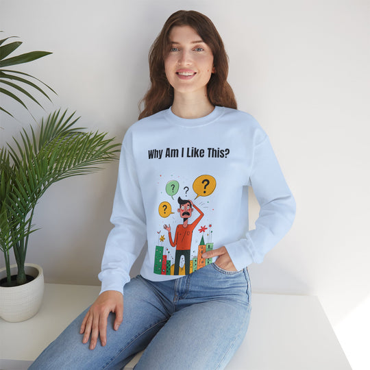 Why Am I Like This? – Men’s Sweatshirt