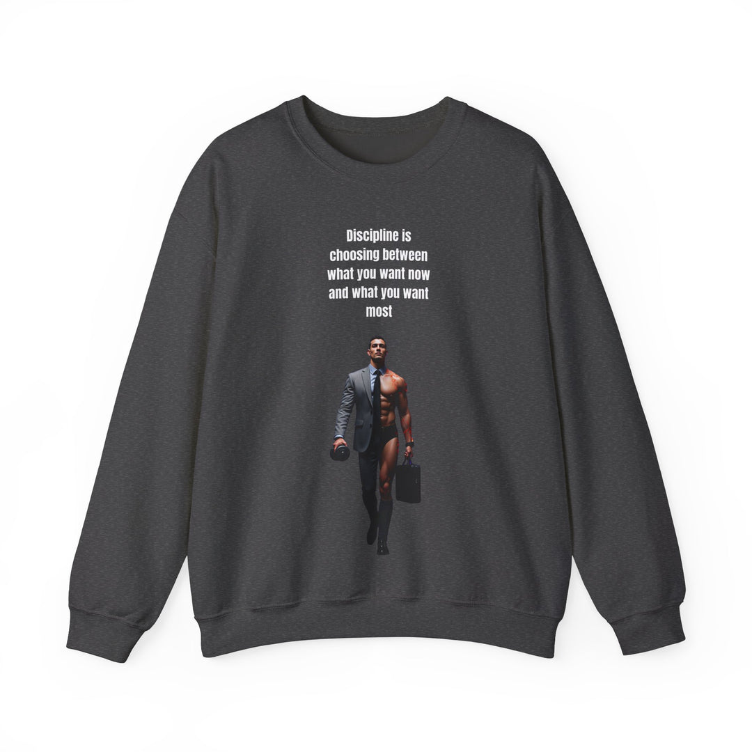 "Discipline is Choosing Between What You Want Now and What You Want Most" – Men's Sweatshirt