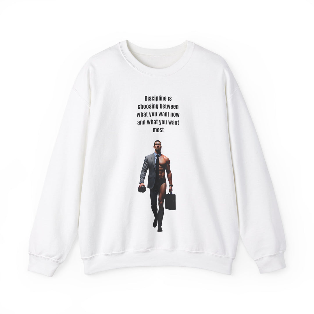 "Discipline is Choosing Between What You Want Now and What You Want Most" – Men's Sweatshirt