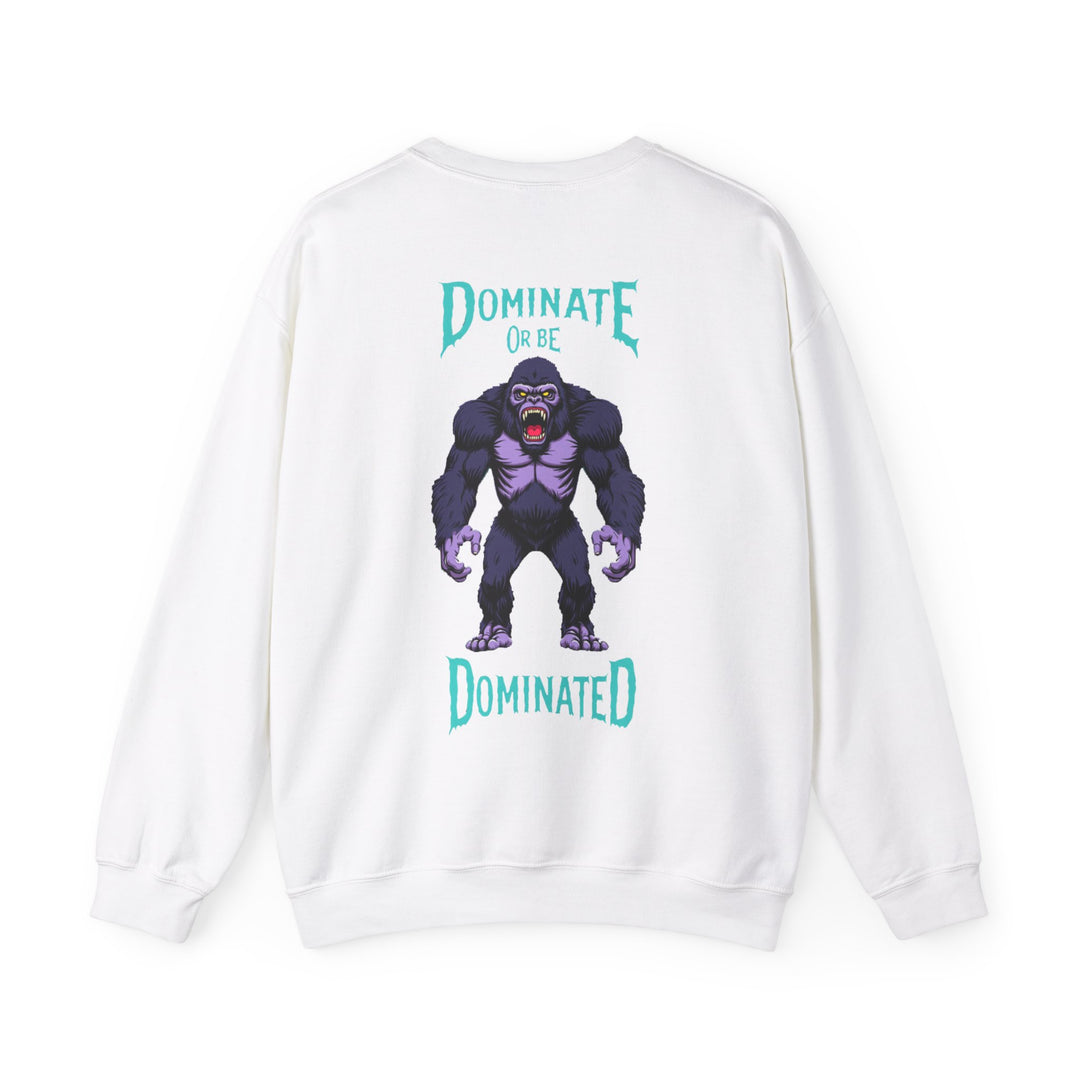 Dominate or Be Dominated – Gorilla Power Sweatshirt