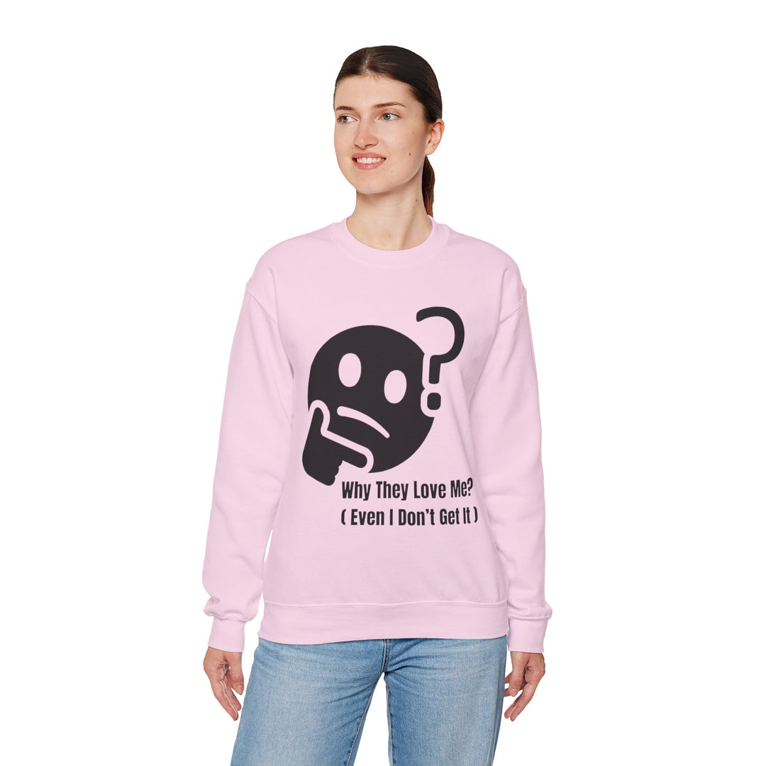 Waarom Ze Van Mij Houden? Sweatshirt – Onverklaarbaar Charisma