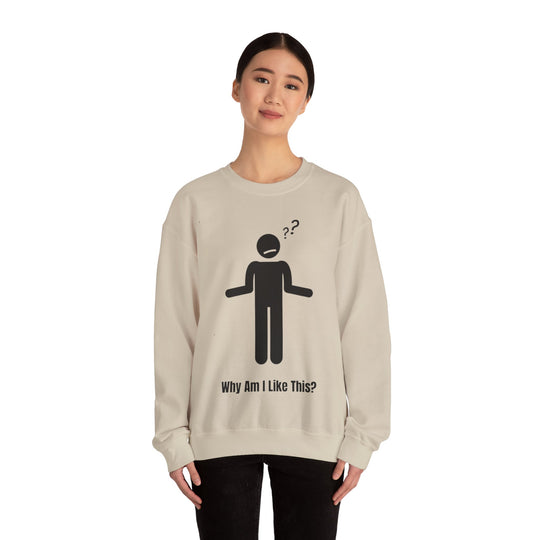 Why Am I Like This? Sweatshirt – A Tribute to Overthinkers