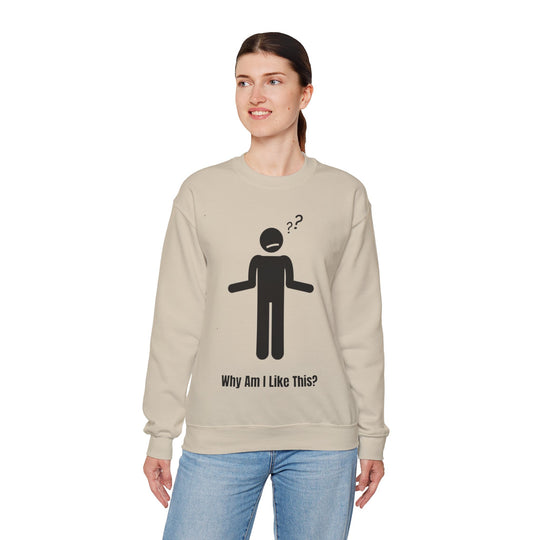 Why Am I Like This? Sweatshirt – A Tribute to Overthinkers