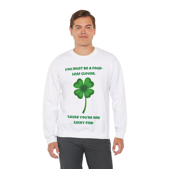 You Must Be a Four-Leaf Clover – Lucky Find Sweatshirt